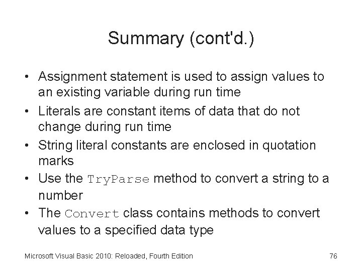 Summary (cont'd. ) • Assignment statement is used to assign values to an existing