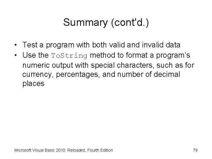 Summary (cont'd. ) • Test a program with both valid and invalid data •
