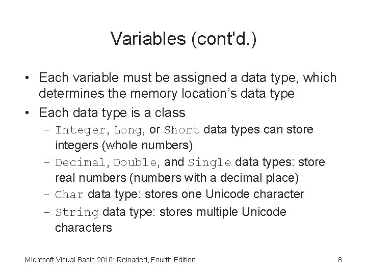 Variables (cont'd. ) • Each variable must be assigned a data type, which determines
