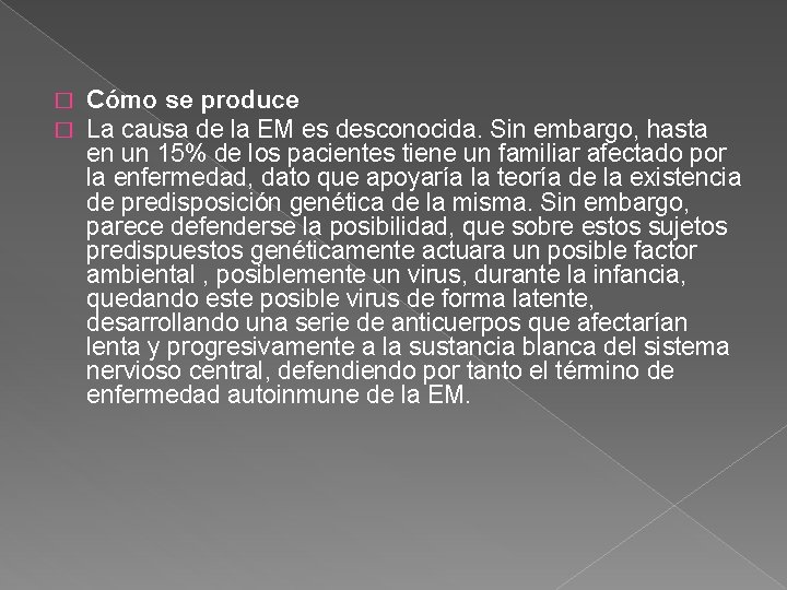 � � Cómo se produce La causa de la EM es desconocida. Sin embargo,