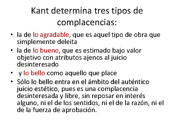 Kant determina tres tipos de complacencias: • la de lo agradable, que es aquel