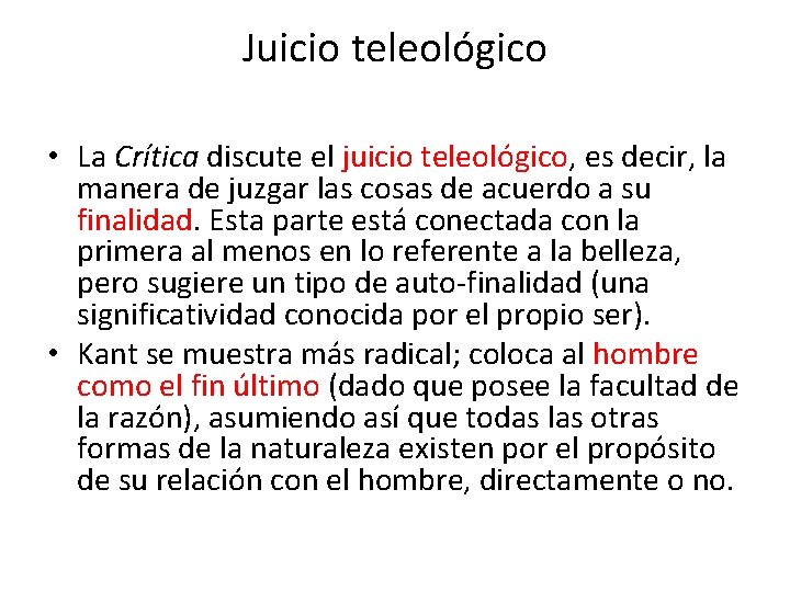 Juicio teleológico • La Crítica discute el juicio teleológico, es decir, la manera de