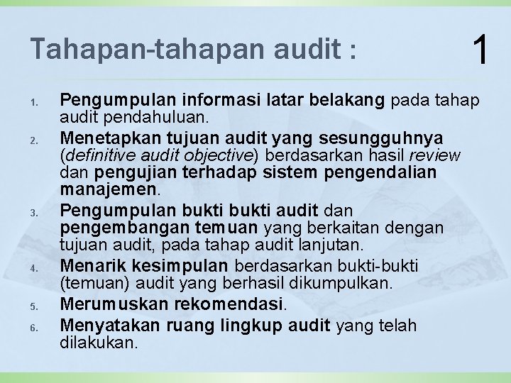 Tahapan-tahapan audit : 1. 2. 3. 4. 5. 6. 1 Pengumpulan informasi latar belakang