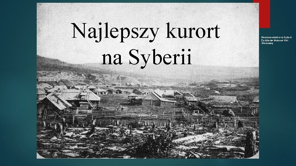 Najlepszy kurort na Syberii Nieznana wioska na Syberii. Ze zbiorów Muzeum Hist. Warszawy 