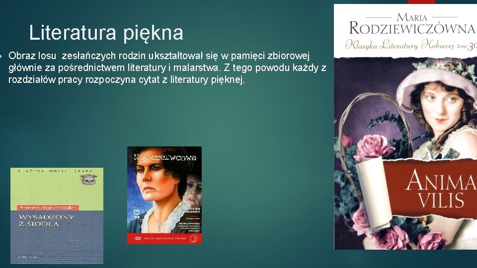  Literatura piękna Obraz losu zesłańczych rodzin ukształtował się w pamięci zbiorowej głównie za