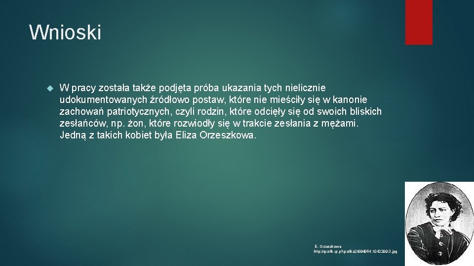 Wnioski W pracy została także podjęta próba ukazania tych nielicznie udokumentowanych źródłowo postaw, które