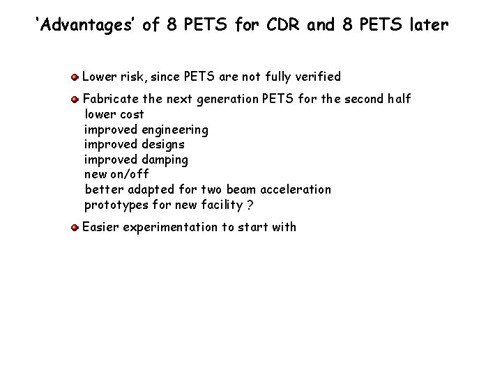 ‘Advantages’ of 8 PETS for CDR and 8 PETS later Lower risk, since PETS