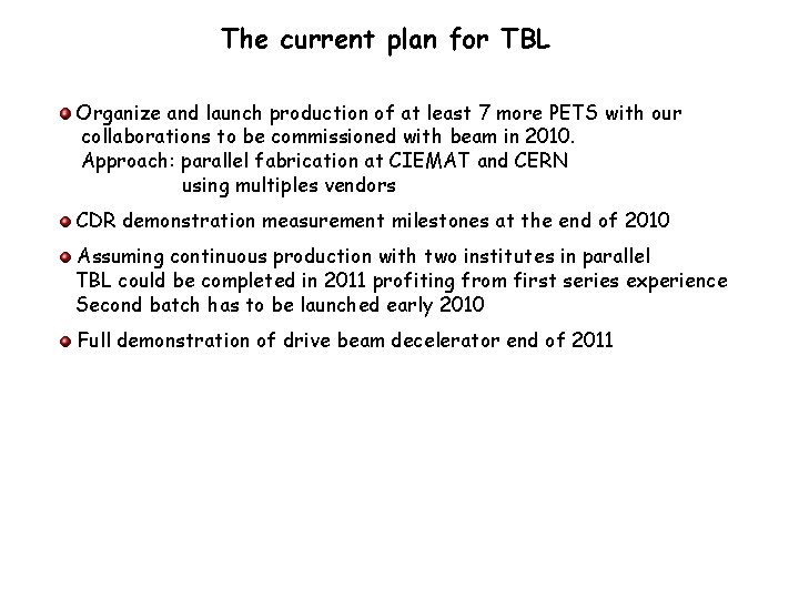 The current plan for TBL Organize and launch production of at least 7 more