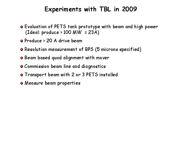 Experiments with TBL in 2009 Evaluation of PETS tank prototype with beam and high