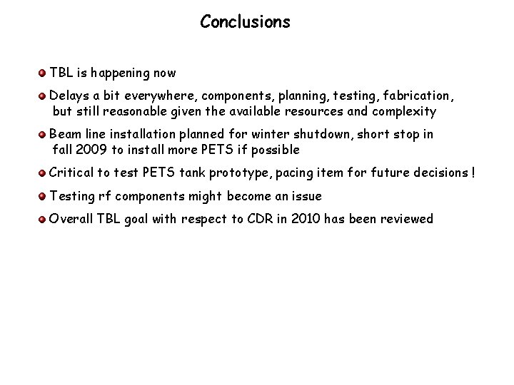 Conclusions TBL is happening now Delays a bit everywhere, components, planning, testing, fabrication, but