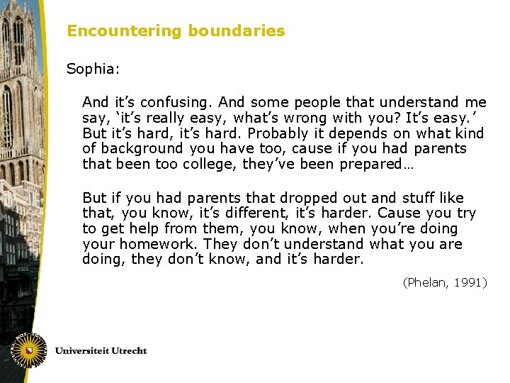 Encountering boundaries Sophia: And it’s confusing. And some people that understand me say, ‘it’s