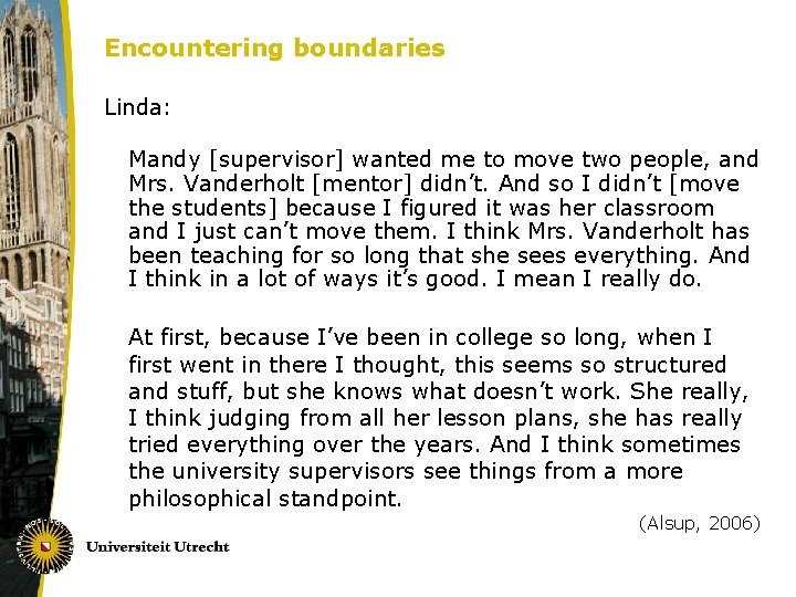 Encountering boundaries Linda: Mandy [supervisor] wanted me to move two people, and Mrs. Vanderholt