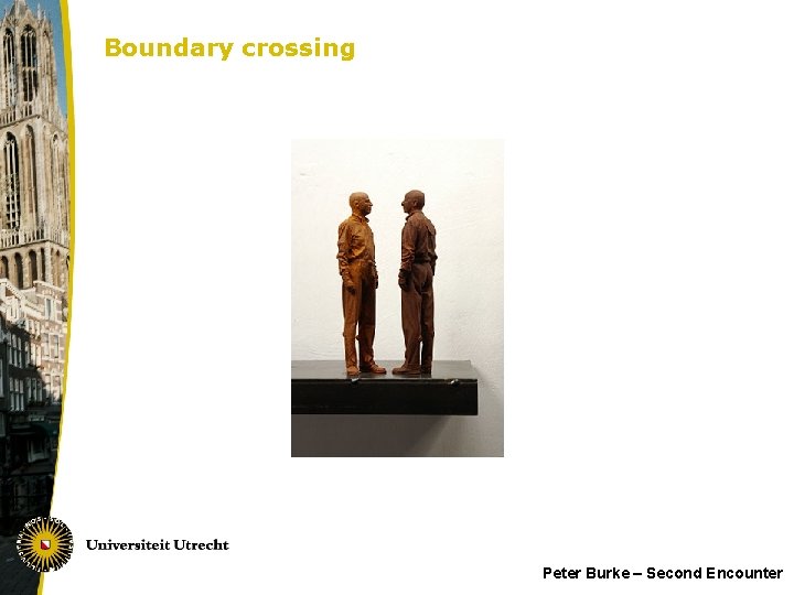 Boundary crossing Peter Burke – Second Encounter 