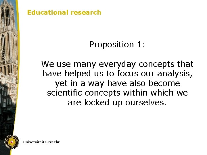 Educational research Proposition 1: We use many everyday concepts that have helped us to