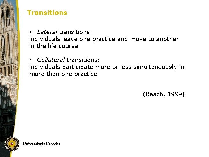 Transitions • Lateral transitions: individuals leave one practice and move to another in the