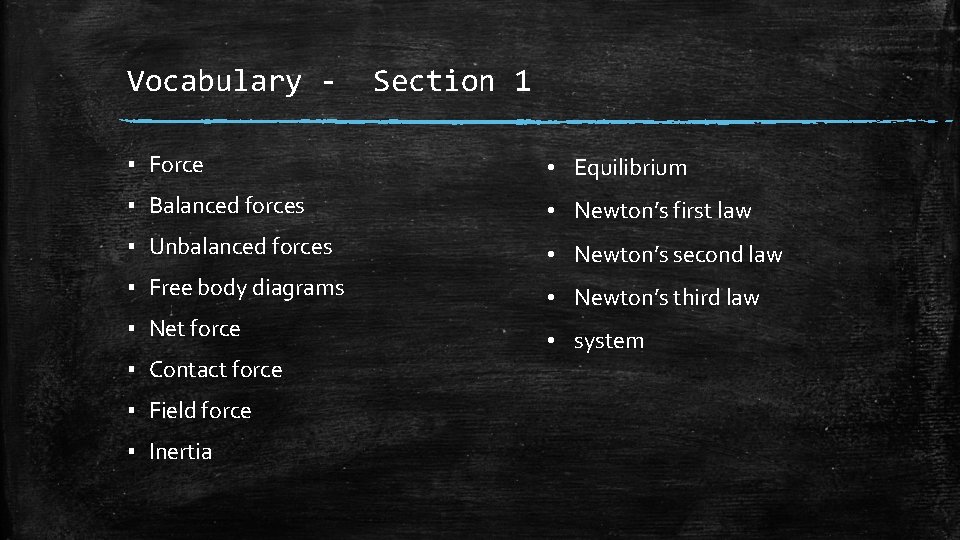 Vocabulary - Section 1 ▪ Force • Equilibrium ▪ Balanced forces • Newton’s first