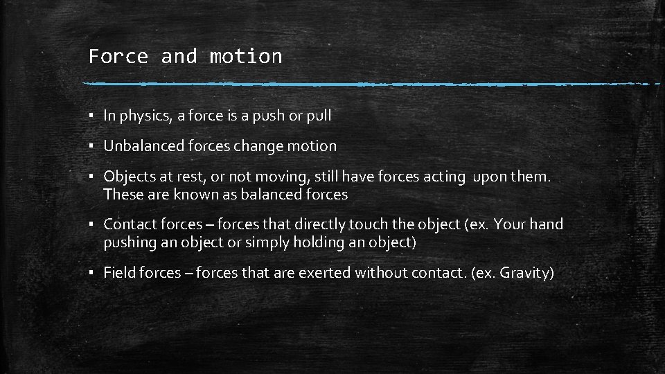 Force and motion ▪ In physics, a force is a push or pull ▪