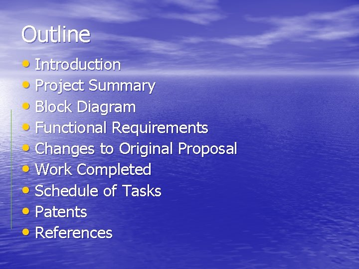 Outline • Introduction • Project Summary • Block Diagram • Functional Requirements • Changes