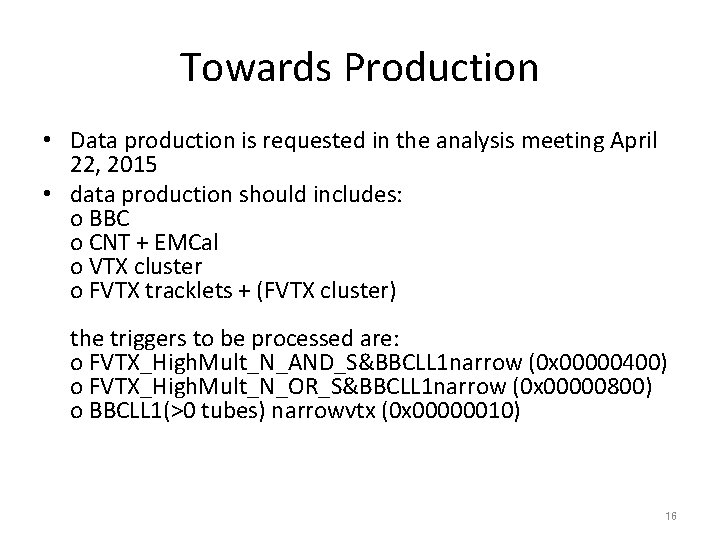 Towards Production • Data production is requested in the analysis meeting April 22, 2015