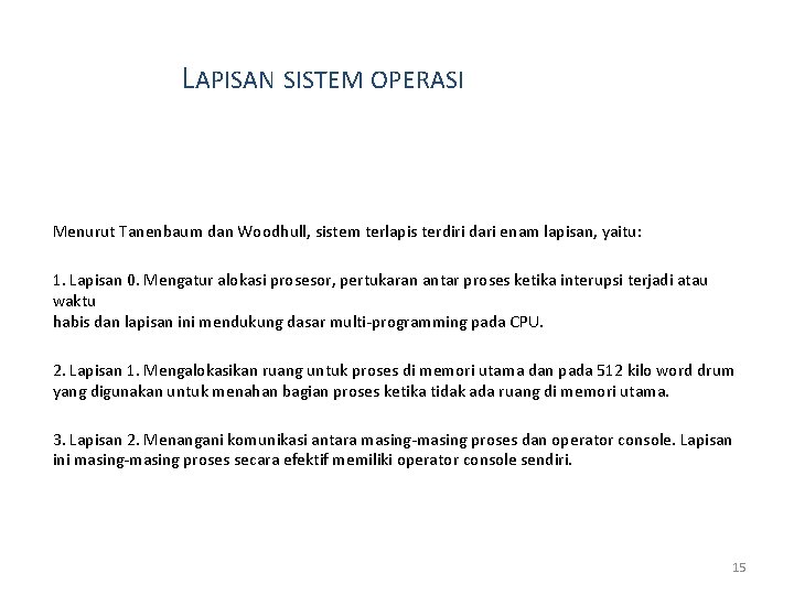 LAPISAN SISTEM OPERASI Menurut Tanenbaum dan Woodhull, sistem terlapis terdiri dari enam lapisan, yaitu: