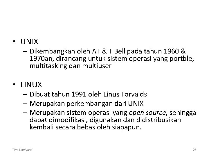  • UNIX – Dikembangkan oleh AT & T Bell pada tahun 1960 &