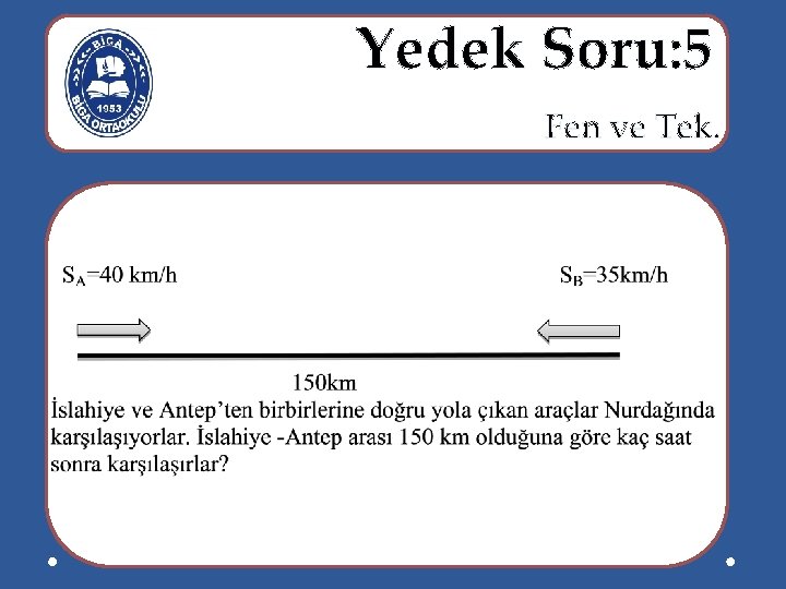  Yedek Soru: 5 Fen ve Tek. 