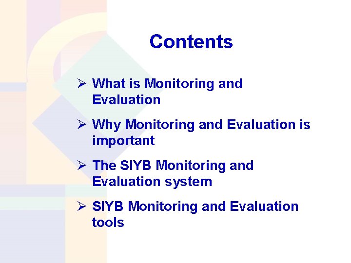Contents Ø What is Monitoring and Evaluation Ø Why Monitoring and Evaluation is important