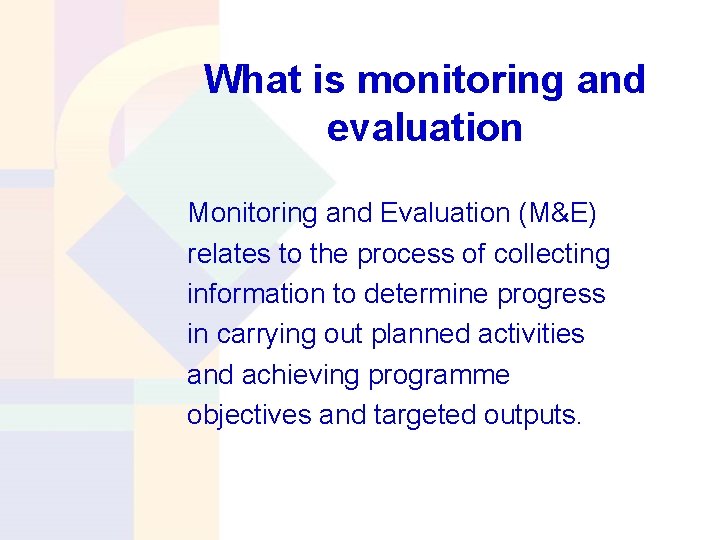 What is monitoring and evaluation Monitoring and Evaluation (M&E) relates to the process of