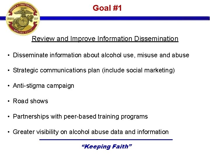 Goal #1 Review and Improve Information Dissemination • Disseminate information about alcohol use, misuse