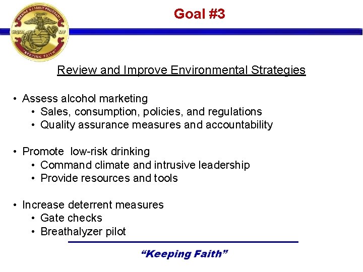 Goal #3 Review and Improve Environmental Strategies • Assess alcohol marketing • Sales, consumption,