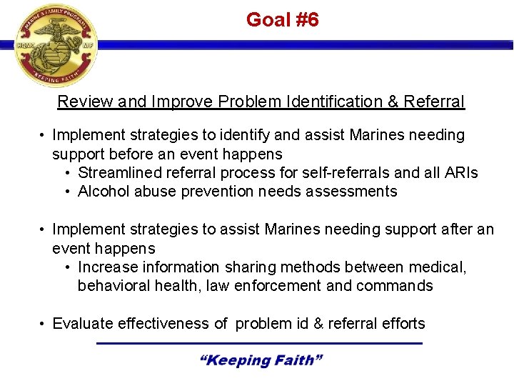 Goal #6 Review and Improve Problem Identification & Referral • Implement strategies to identify