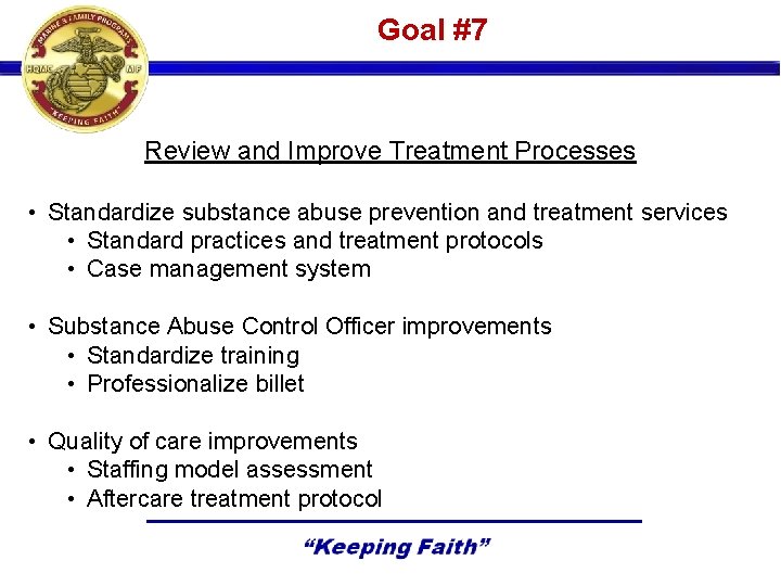 Goal #7 Review and Improve Treatment Processes • Standardize substance abuse prevention and treatment