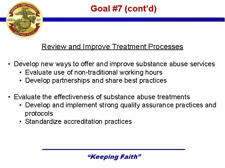 Goal #7 (cont’d) Review and Improve Treatment Processes • Develop new ways to offer