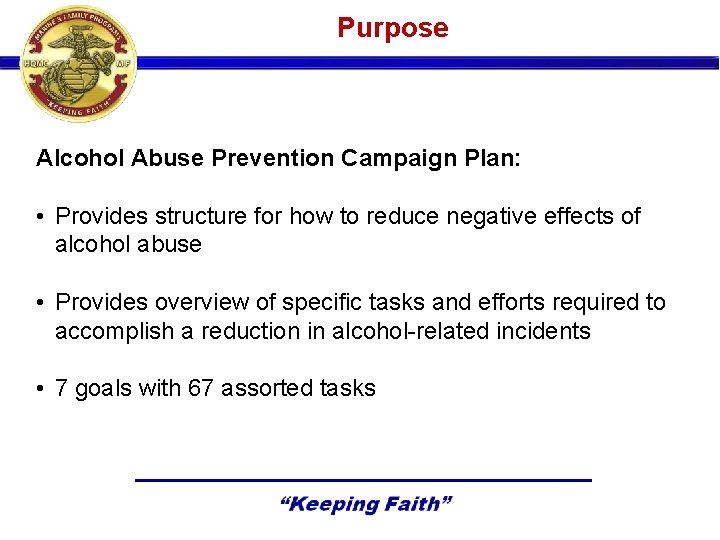 Purpose Alcohol Abuse Prevention Campaign Plan: • Provides structure for how to reduce negative