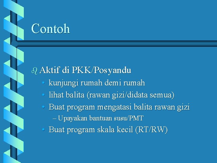 Contoh b Aktif di PKK/Posyandu • • • kunjungi rumah demi rumah lihat balita