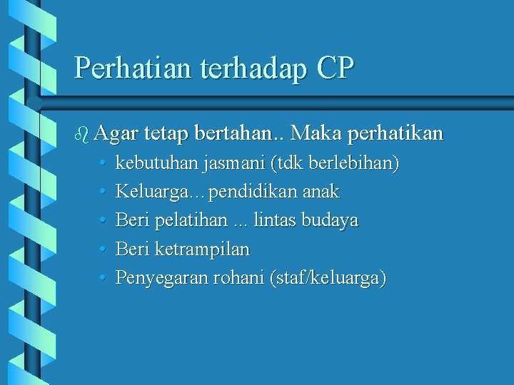 Perhatian terhadap CP b Agar tetap bertahan. . Maka perhatikan • • • kebutuhan