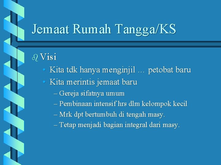 Jemaat Rumah Tangga/KS b Visi • Kita tdk hanya menginjil … petobat baru •