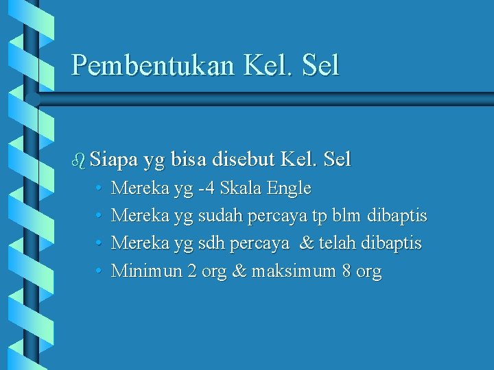 Pembentukan Kel. Sel b Siapa yg bisa disebut Kel. Sel • • Mereka yg