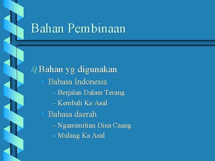 Bahan Pembinaan b Bahan yg digunakan • Bahasa Indonesia – Berjalan Dalam Terang –