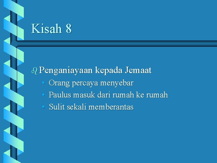 Kisah 8 b Penganiayaan kepada Jemaat • • • Orang percaya menyebar Paulus masuk