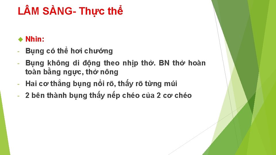 L M SÀNG- Thực thể Nhìn: - Bụng có thể hơi chướng - Bụng