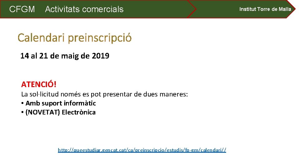 CFGM Activitats comercials Calendari preinscripció 14 al 21 de maig de 2019 ATENCIÓ! La