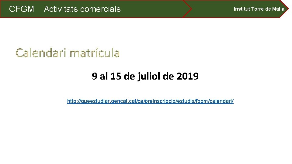 CFGM Activitats comercials Calendari matrícula 9 al 15 de juliol de 2019 http: //queestudiar.