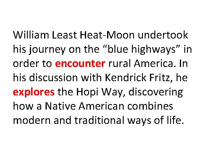 William Least Heat-Moon undertook his journey on the “blue highways” in order to encounter