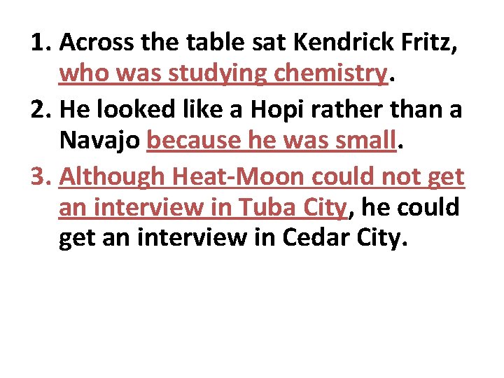 1. Across the table sat Kendrick Fritz, who was studying chemistry. 2. He looked