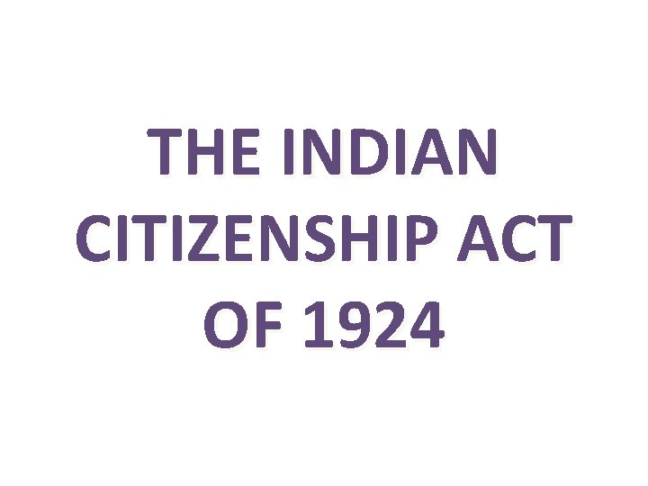 THE INDIAN CITIZENSHIP ACT OF 1924 