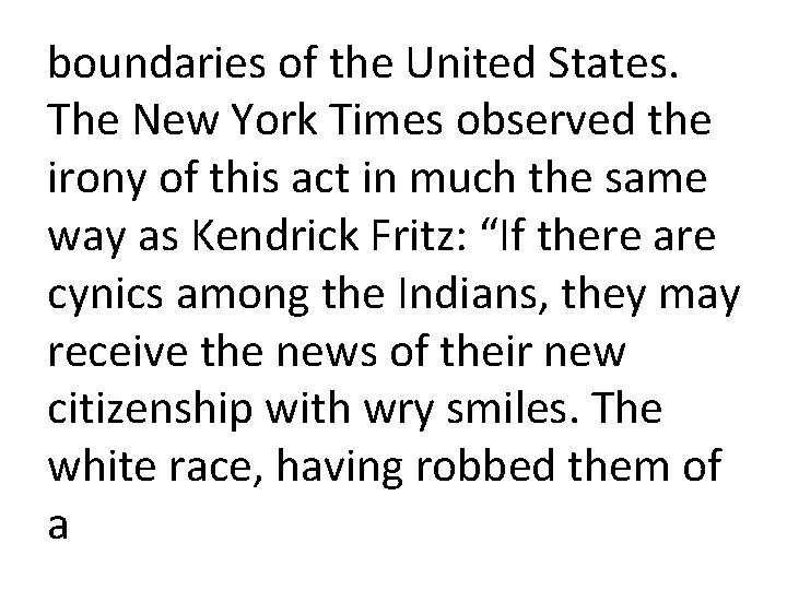 boundaries of the United States. The New York Times observed the irony of this