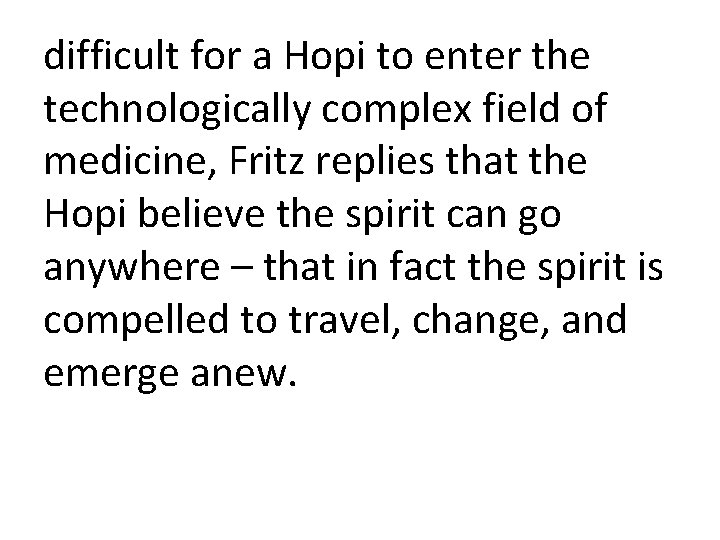 difficult for a Hopi to enter the technologically complex field of medicine, Fritz replies