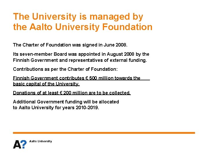 The University is managed by the Aalto University Foundation The Charter of Foundation was