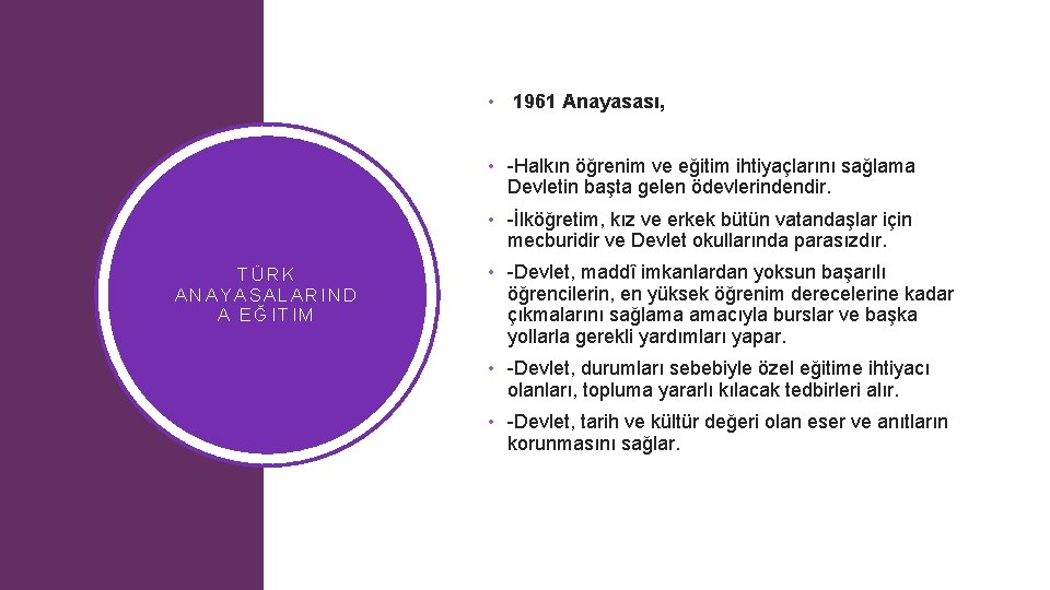  • 1961 Anayasası, • -Halkın öğrenim ve eğitim ihtiyaçlarını sağlama Devletin başta gelen